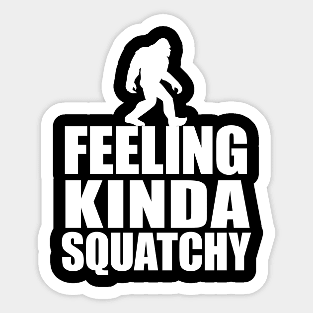 Bigfoot Walking Feeling Kind Squatchy Sticker by ScottsRed